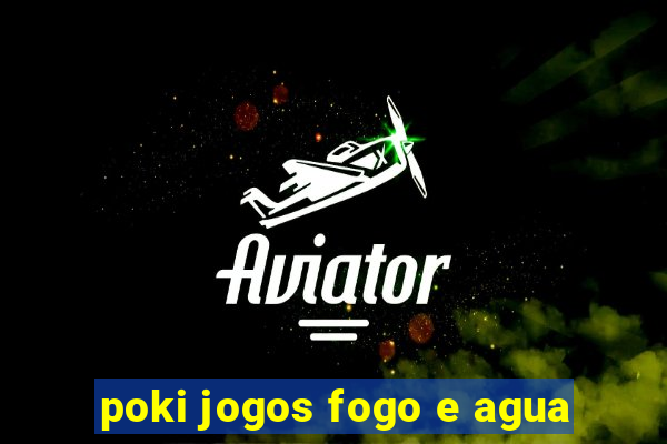 poki jogos fogo e agua